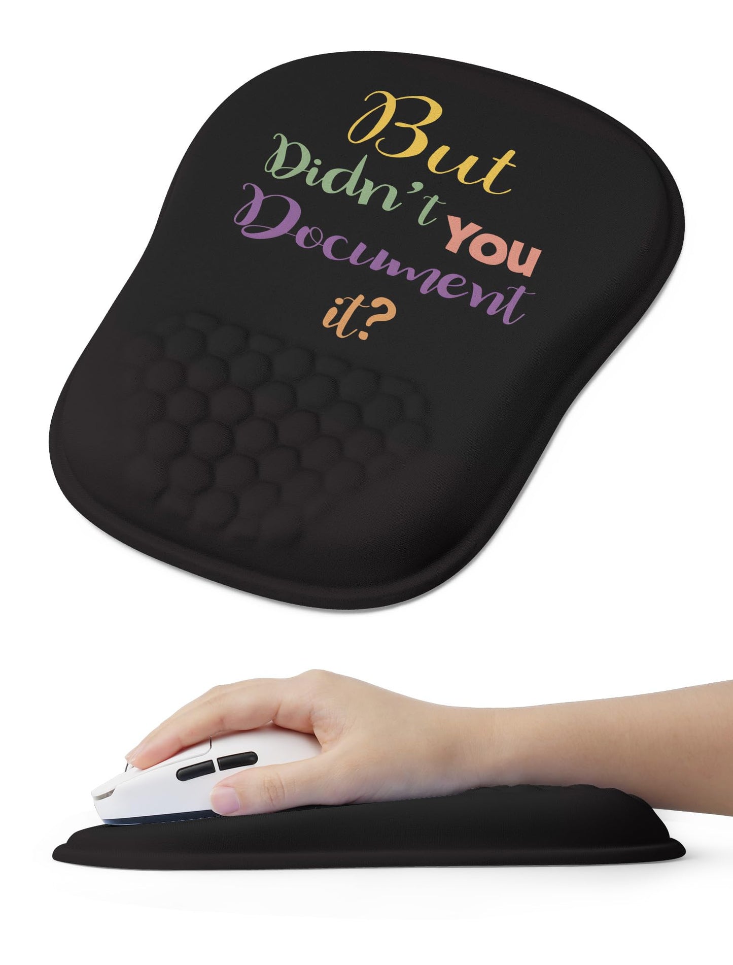 ORIENWEEDA " But Didn't You Document It Funny Office Ergonomic Mouse Pad for Carpal Tunnel Pain Relief, 65% Usable Mouse Area, Memory Foam Wrist Rest for for Office, PC, Gaming